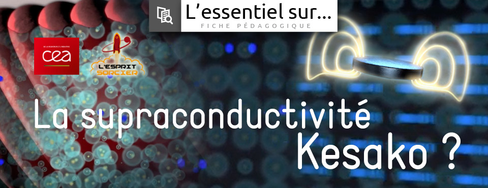 L'essentiel sur... la supraconductivité et ses applications