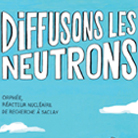Diffusons les neutrons