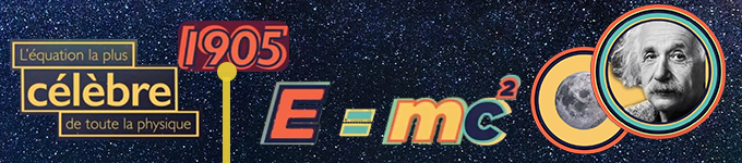 E=mc2, équation Clef de la physique