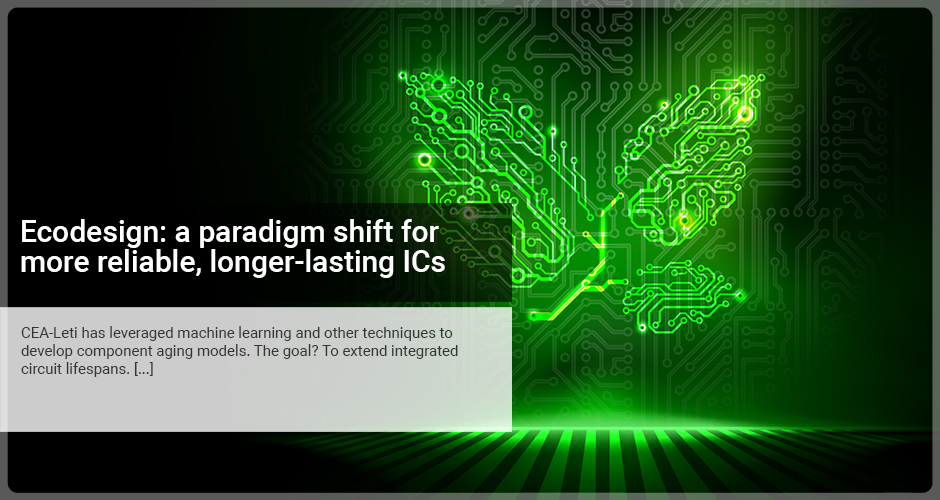 Ecodesign: a paradigm shift for more reliable, longer-lasting ICs
