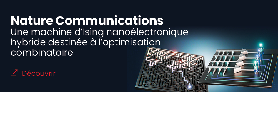 Des équipes de recherche françaises présentent une machine d'Ising nanoélectronique hybride destinée à l'optimisation combinatoire