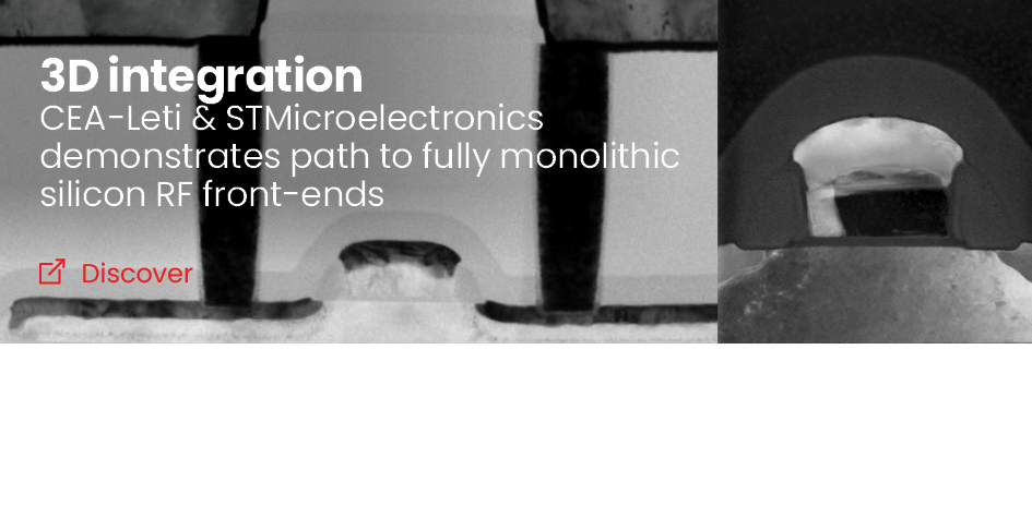 CEA-Leti & STMicroelectronics’ Paper at IEDM 2025 Demonstrates Path to Fully Monolithic Silicon RF Front-Ends with 3D Sequential Integration-copy