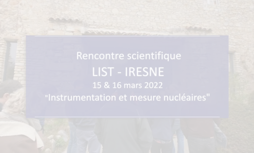 Reportage sur la Rencontre Scientifique entre deux instituts du CEA : IRESNE et LIST.