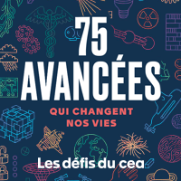 Les Défis du CEA : 75 avancées qui changent nos vies