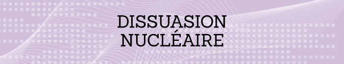 Dossier: Dissuasion nucléaire