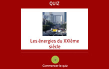 Quiz sur les énergies du XXIe siècle