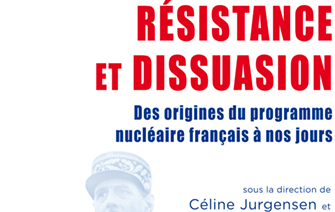 Résistance et Dissuasion – Des origines du programme nucléaire français à nos jours